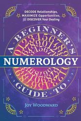 Cover Art for 9781646110742, A Beginner's Guide to Numerology: Decode Relationships, Maximize Opportunities, and Discover Your Destiny by Joy Woodward