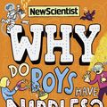 Cover Art for 9781529317503, Why Do Boys Have Nipples?: And 73 other weird questions that only science can answer by New Scientist