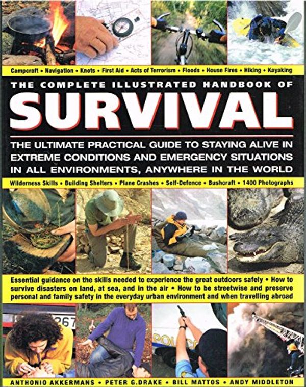 Cover Art for 9781846812248, The Complete Illustrated Handbook of Survival by Anthonio; Drake, Peter G.; Mattos, Bill; Middleton, Andy Akkermans