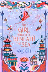 Cover Art for 9781529391732, The Girl Who Fell Beneath the Sea by Axie Oh