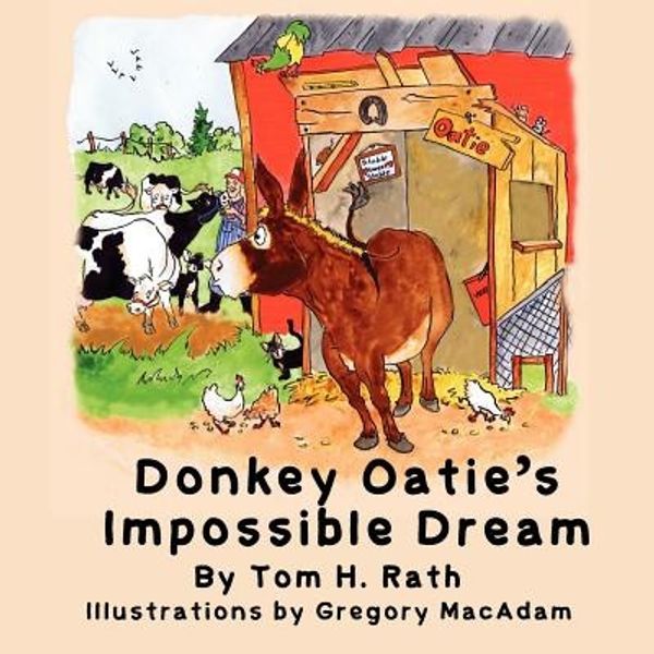 Cover Art for 9780986606557, Donkey Oatie's Impossible Dream by Tom H. Rath