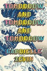 Cover Art for 9781784744649, Tomorrow, and Tomorrow, and Tomorrow by Gabrielle Zevin
