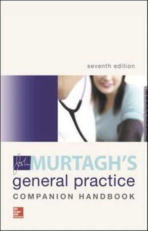 Cover Art for 9781743767474, JOHN MURTAGH'S GENERAL PRACTICE Companion Handbook, 7th edition by Murtagh M.d., John, Murtagh Mbbs fracgp, Clare