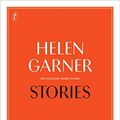 Cover Art for B073NQGT9D, Stories: The Collected Short Fiction by Helen Garner
