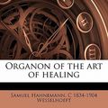Cover Art for 9781171646921, Organon of the Art of Healing by Samuel Hahnemann
