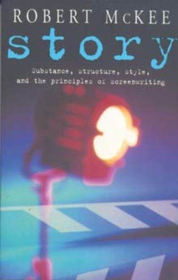 Cover Art for 8601404777264, By Robert McKee Story Substance, Structure, Style and the Principles of Screenwriting by McKee, Robert ( Author ) ON Jul-16-1999, Paperback by Robert McKee