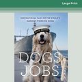 Cover Art for 9781525269912, Dogs with Jobs by Laura Greaves