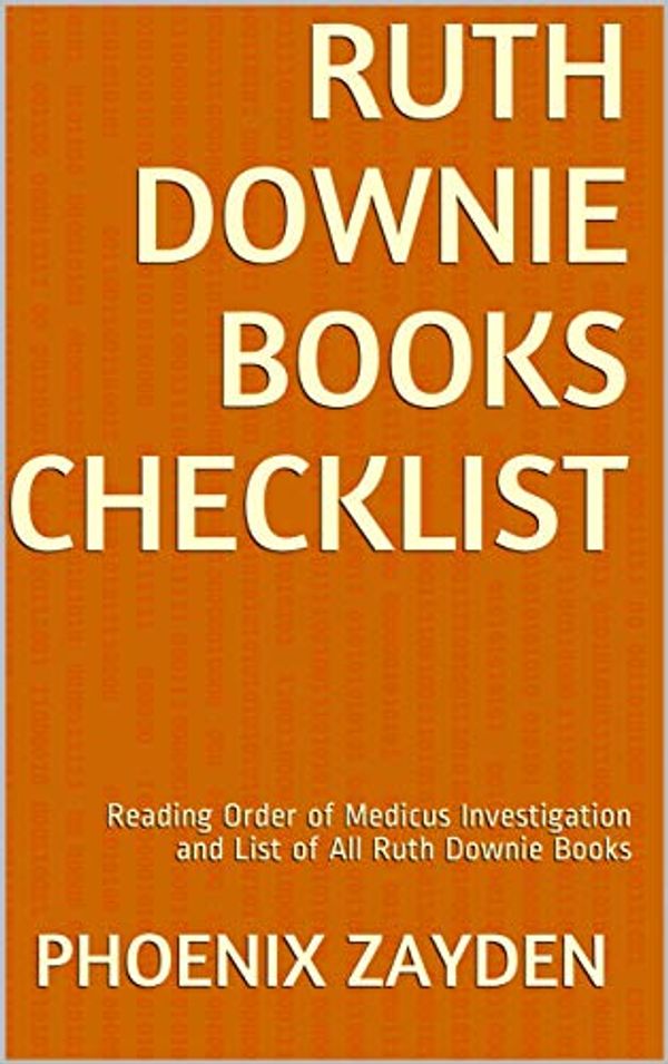 Cover Art for B081FG1D4Z, Ruth Downie Books Checklist: Reading Order of Medicus Investigation and List of All Ruth Downie Books by Phoenix Zayden