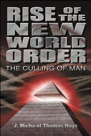 Cover Art for 9780988982048, Rise of the New World Order: The Culling of Man by J. Micha-el Thomas Hays, David Dees