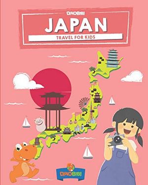 Cover Art for 9781072017417, Japan: Travel for kids: The fun way to discover Japan (Travel Guide For Kids) by Dinobibi Publishing
