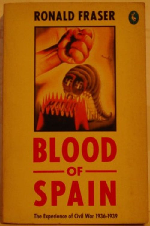 Cover Art for 9780140228298, Blood of Spain: Experience of Civil War, 1936-39 (Pelican) by Ronald Fraser