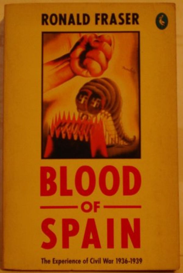 Cover Art for 9780140228298, Blood of Spain: Experience of Civil War, 1936-39 (Pelican) by Ronald Fraser