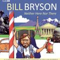 Cover Art for 9781620647172, Neither Here, Nor There by Bill Bryson