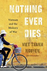 Cover Art for B01DBP4YVG, Nothing Ever Dies by Viet Thanh Nguyen