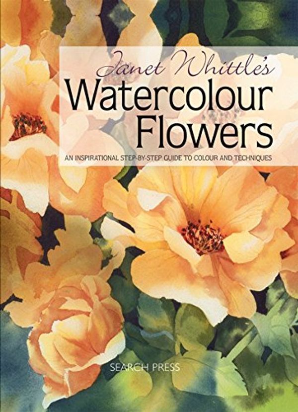 Cover Art for 0693508006997, Janet Whittle's Watercolour Flowers by Janet Whittle