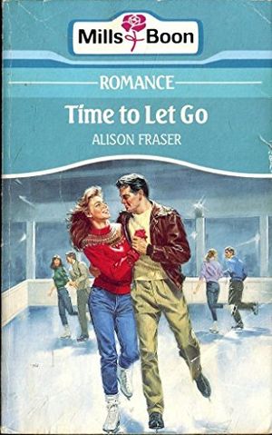 Cover Art for 9780263768930, Time to Let Go by Alison Fraser