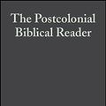 Cover Art for 9781405133494, The Postcolonial Biblical Reader by R. S. Sugirtharajah