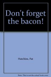 Cover Art for 9780688800192, Don't Forget the Bacon! by Pat Hutchins