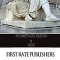 Cover Art for 9781494791537, The Complete Tacitus Collection by Tacitus