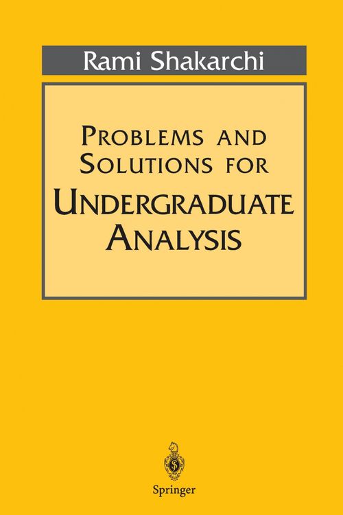 Cover Art for 9780387982359, Problems and Solutions for Undergraduate Analysis (Undergraduate Texts in Mathematics) by Rami Shakarchi