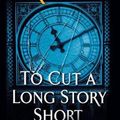 Cover Art for 9781250254313, To Cut a Long Story Short by Jeffrey Archer