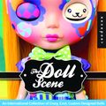 Cover Art for 9781592539031, Doll Scene: An International Collection of Crazy, Cool, Custom Designed Dolls by Louis Bou