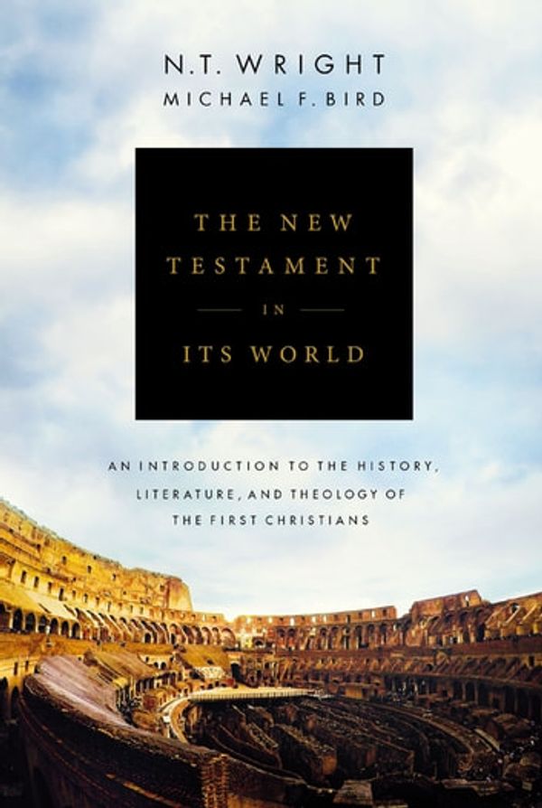 Cover Art for 9780310499329, The New Testament in Its World by N. T. Wright, Michael F. Bird