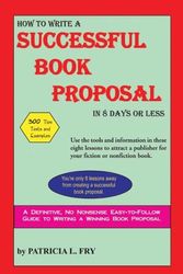 Cover Art for 9780961264291, How to Write a Successful Book Proposal in 8 Days or Less by Patricia L. Fry