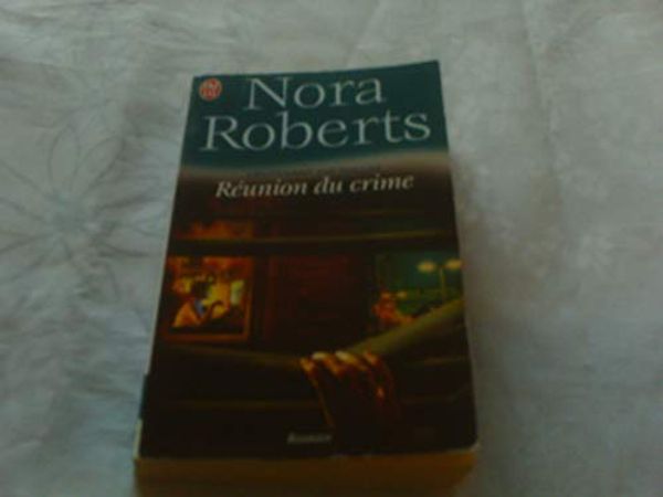 Cover Art for 9782290336137, Lieutenant Eve Dallas, Tome 14 : R?union du crime by Nora Roberts