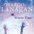 Cover Art for 9781741750904, White Time by Margo Lanagan