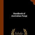 Cover Art for 9781345225259, Handbook of Australian Fungi by Mordecai Cubitt Cooke