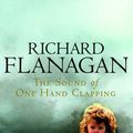 Cover Art for 9780330360425, The Sound of One Hand Clapping by Richard Flanagan