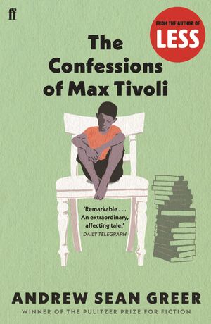 Cover Art for 9780571220229, The Confessions of Max Tivoli by Andrew Sean Greer