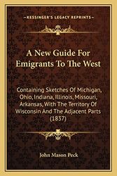 Cover Art for 9781164193449, A New Guide for Emigrants to the West by John Mason Peck