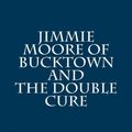 Cover Art for 9781532953262, Jimmie Moore of Bucktown and the Double CureTwo Books in One by Melvin E. Trotter