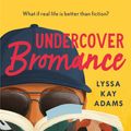 Cover Art for 9781472271655, Undercover Bromance by Lyssa Kay Adams