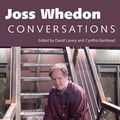 Cover Art for 2370004205175, Joss Whedon: Conversations by David Lavery