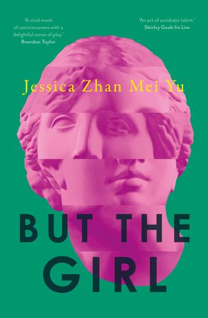 Cover Art for 9781761046148, But the Girl by Jessica Zhan Mei Yu