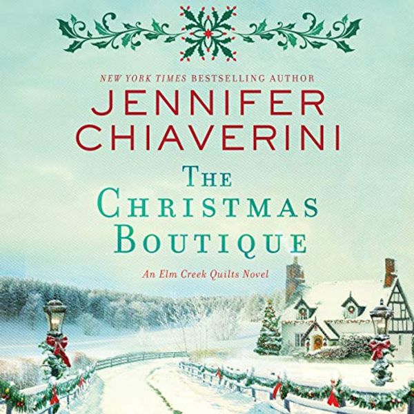Cover Art for B07V9PD34G, The Christmas Boutique: An Elm Creek Quilts Novel by Jennifer Chiaverini