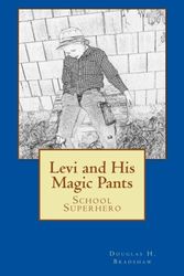 Cover Art for 9781477589557, Levi and His Magic Pants by Douglas H. Bradshaw