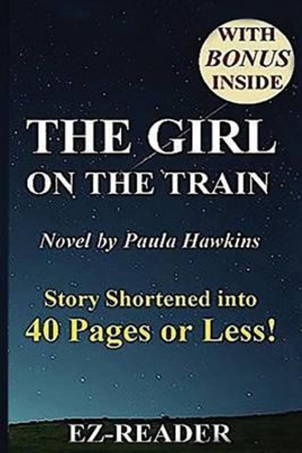 Cover Art for 9781534671867, The Girl on the TrainNovel by Paula Hawkins -- Story Shortened Into ... by Ez- Reader