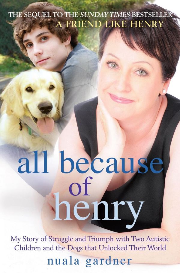 Cover Art for 9781845027582, All Because of HenryMy Story of Struggle and Triumph with Two Autistic... by Nuala Gardner
