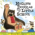 Cover Art for 9781444922929, Hugless Douglas Goes to Little School by David Melling