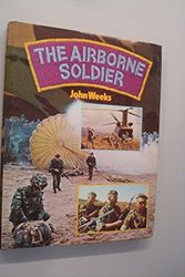 Cover Art for 9780713709186, Airborne Soldier by John Weeks