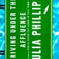 Cover Art for 9780060173043, Driving Under the Affluence by Julia Phillips