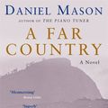 Cover Art for 9780330492706, A Far Country by Daniel Mason