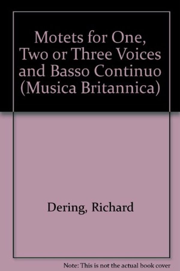 Cover Art for 9780852498989, Motets for One, Two or Three Voices and Basso Continuo by Richard Dering