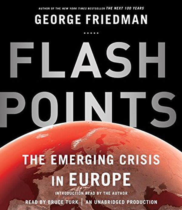 Cover Art for 9780553399097, Flashpoints: The Emerging Crisis in Europe by George Friedman