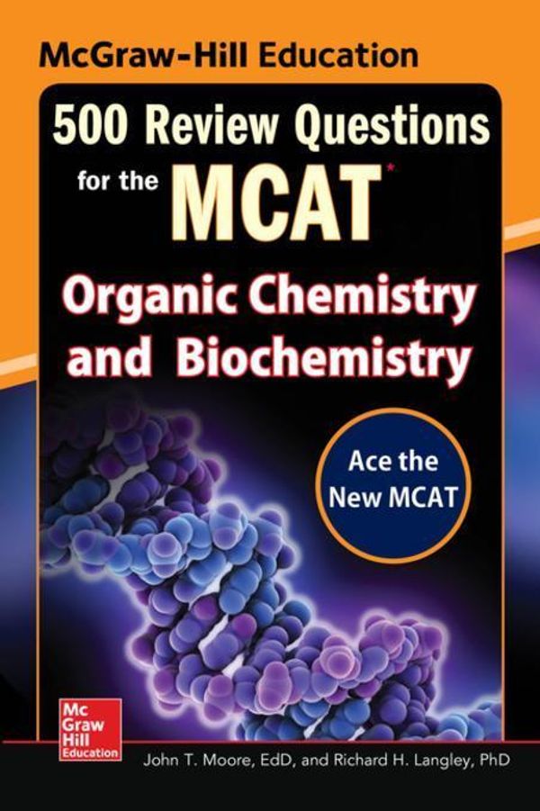 Cover Art for 2370006728702, McGraw-Hill Education 500 Review Questions for the MCATOrganic Chemistry and Biochemistry by John T. Moore,Richard H. Langley