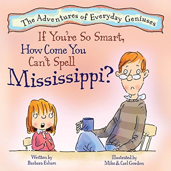 Cover Art for 9781603360081, If You're So Smart, How Come You Can't Spell Mississippi? by Barbara Esham